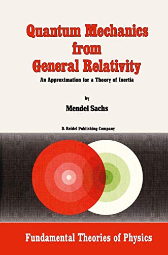 9789401085731: Quantum Mechanics from General Relativity: An Approximation for a Theory of Inertia: 18 (Fundamental Theories of Physics)