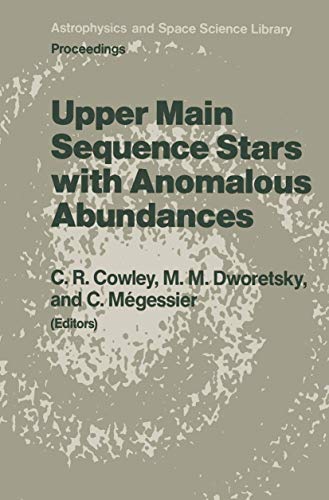 Stock image for Upper Main Sequence Stars with Anomalous Abundances: Proceedings of the 90th Colloquium of the International Astronomical Union, held in Crimea, U.S.S.R., May 13-19, 1985 for sale by Revaluation Books