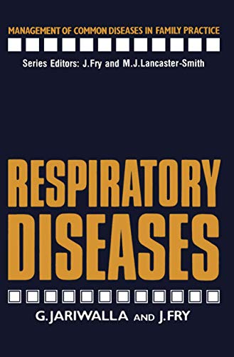 Respiratory Diseases (Management of Common Diseases in Family Practice) (9789401086608) by Jariwalla, G.; Fry, John