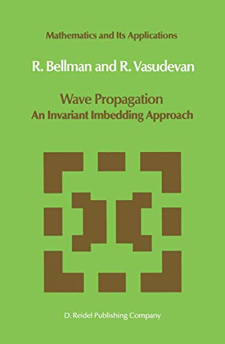 9789401088114: Wave Propagation: An Invariant Imbedding Approach: 17 (Mathematics and Its Applications)