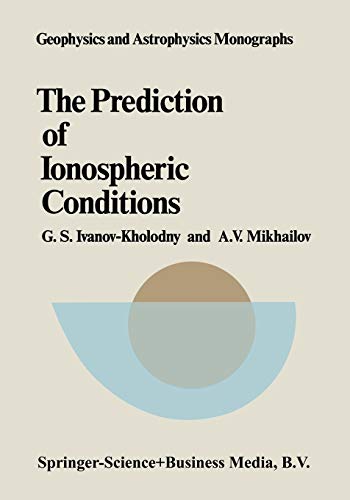 Imagen de archivo de The Prediction of Ionospheric Conditions (Geophysics and Astrophysics Monographs, 29) a la venta por Lucky's Textbooks