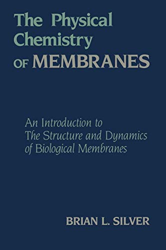 9789401096300: The Physical Chemistry of MEMBRANES: An Introduction to the Structure and Dynamics of Biological Membranes