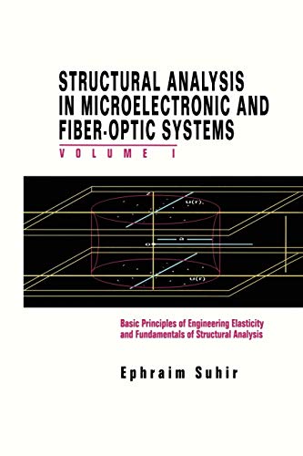 9789401165372: Structural Analysis in Microelectronic and Fiber-Optic Systems: Volume I Basic Principles of Engineering Elastictiy and Fundamentals of Structural Analysis: 1