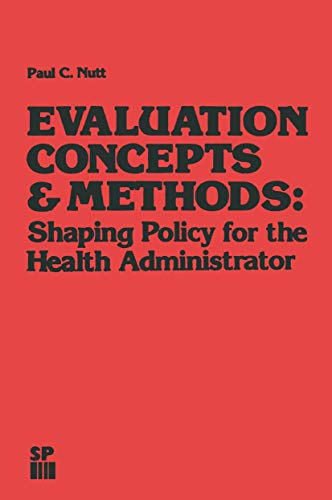 9789401173902: Evaluation Concepts & Methods: Shaping Policy for the Health Administrator: 14 (Health Systems Management, 14)