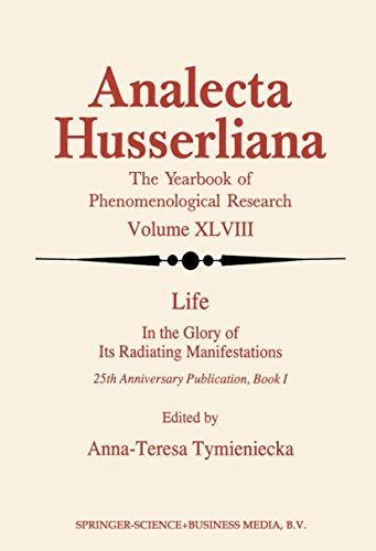 9789401176644: Life in the Glory of Its Radiating Manifestations: 25th Anniversary Publication Book I: 48 (Analecta Husserliana)