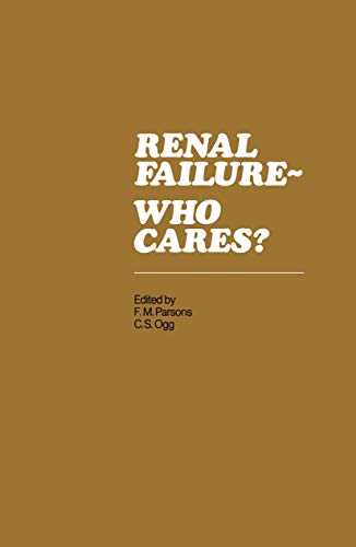 Stock image for Renal Failure- Who Cares?: Proceedings of a Symposium held at the University of East Anglia, England, 6-7 April 1982 for sale by Basement Seller 101