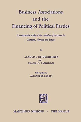 Imagen de archivo de Business Associations and the Financing of Political Parties. A Comparative Study of the Evolution of Practices in Germany, Norway and Japan. With a preface by Alexander Heard. a la venta por Antiquariaat Schot