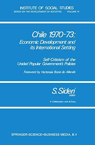 Imagen de archivo de Chile 1970 "73: Economic Development and its International Setting: Self-criticism of the Unidad Popular Government  s Policies (Institute of Social Studies Series on Development of Societies, 4) a la venta por HPB-Red