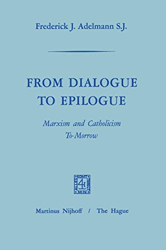 Beispielbild fr From Dialogue to Epilogue. Marxism and Catholicism To-Morrow. zum Verkauf von Antiquariaat Schot