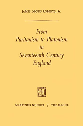 Beispielbild fr From Puritanism to Platonism in Seventeenth Century England zum Verkauf von Earthlight Books