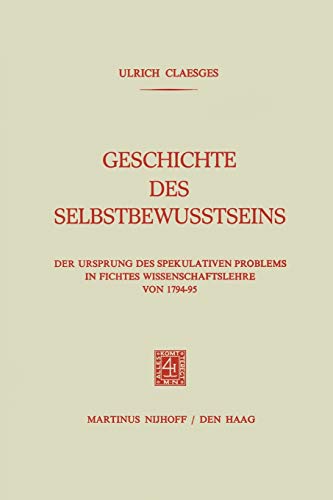 9789401184120: Geschichte des Selbstbewusstseins: Der Ursprung des Spekulativen Problems in Fichtes Wissenschaftslehre von 1794-95
