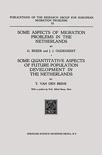 Imagen de archivo de Some Aspects of Migration Problems in the Netherlands / Some Quantitative Aspects of the Future Population Development in the Netherlands (Publications of the Research Group for European Migration Problems 3) a la venta por Zubal-Books, Since 1961