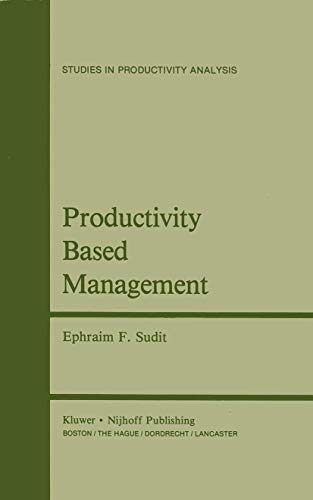 9789401196697: Productivity Based Management: 5 (Studies in Productivity Analysis, 5)