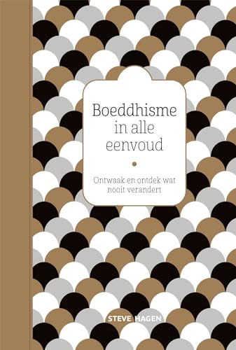 9789401302074: Boeddhisme in alle eenvoud: ontwaak en ontdek wat nooit verandert (Dutch Edition)