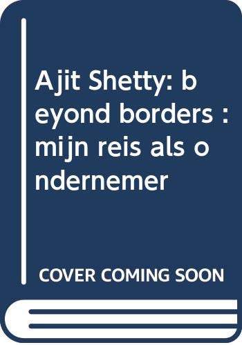 Beispielbild fr Ajit Shetty: beyond borders : mijn reis als ondernemer zum Verkauf von medimops