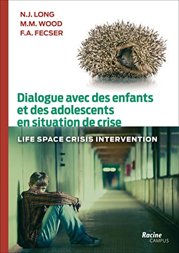 Imagen de archivo de Dialogue avec des enfants et des adolescents en situation de crise : life space crisis intervention Collectif a la venta por BIBLIO-NET