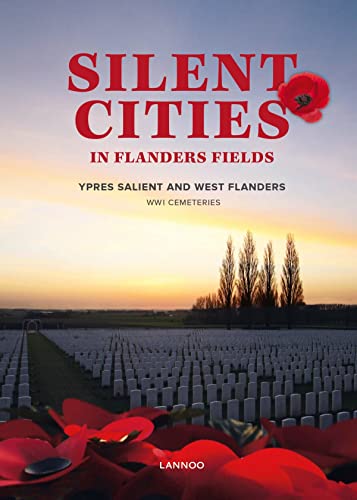 Stock image for Silent Cities of Flanders Fields : The WWI Cemeteries of Ypres Salient and West Flanders for sale by Better World Books