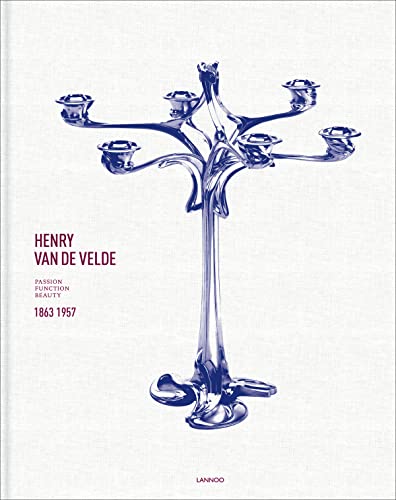 Imagen de archivo de Henry Van de Velde: Passion, Function, Beauty 1863-1957 a la venta por Chichester Gallery