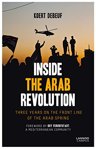 Beispielbild fr Inside the Arab Revolution: Three Years on the Front Line of the Arab Spring zum Verkauf von Textbooks_Source