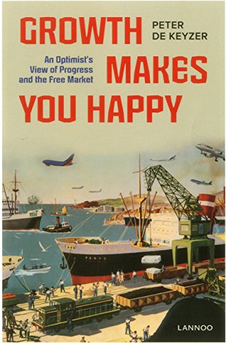 9789401419840: Growth makes you happy: An optimist's view of progress and the free market