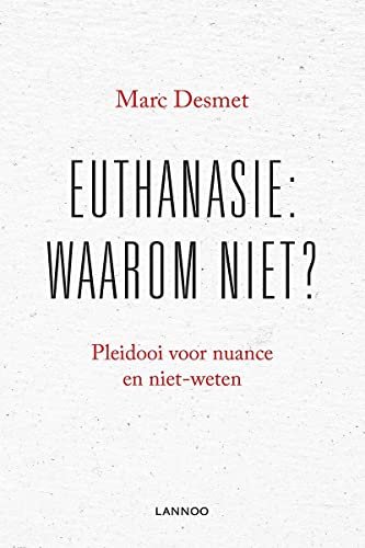 Beispielbild fr Euthanasie: waarom niet?: Pleidooi voor nuance en niet-weten zum Verkauf von medimops