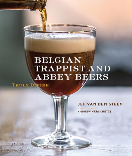 Stock image for Belgian Trappist and Abbey Beers: Truly Divine for sale by Chiron Media