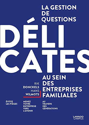 9789401438865: Questions dlicates dans les entreprises familiales: Evitez les piges. Menez votre entreprise vers l'avernir. Au travers gnratio