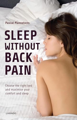 Beispielbild fr Sleep Without Back Pain Choose the Right Bed and Maximise Your Comfort and Sleep zum Verkauf von TextbookRush