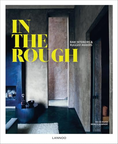 9789401441490: In the Rough: Raw Interiors and Rugged Makers