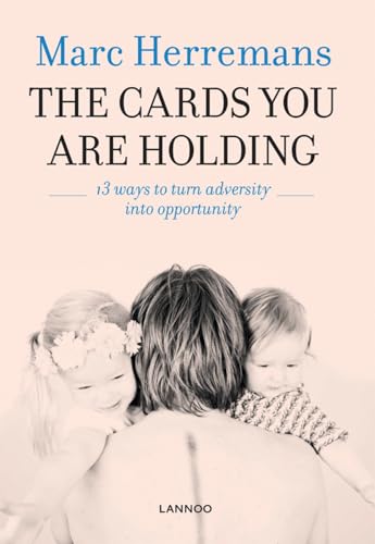 Beispielbild fr The Cards you are Holding: 13 ways to turn adversity into opportunity zum Verkauf von Books From California