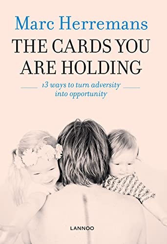 9789401442688: The Cards You Are Holding /anglais: 13 ways to turn adversity into opportunity