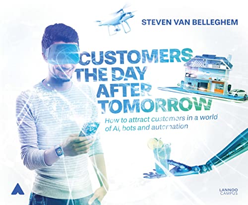 Beispielbild fr Customers the Day After Tomorrow: How to Attract Customers in a World of AIs, Bots, and Automation zum Verkauf von SecondSale