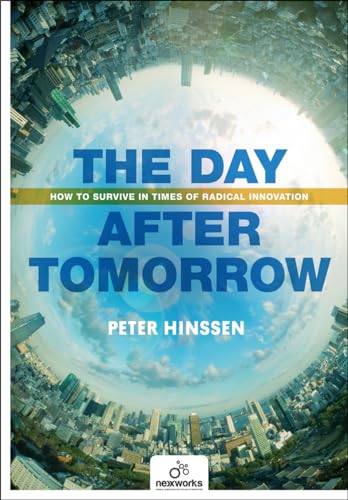 Imagen de archivo de The Day after Tomorrow : How to Survive in Times of Radical Innovation a la venta por Better World Books