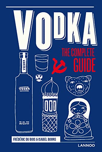 Imagen de archivo de Vodka: The Complete Guide a la venta por Magers and Quinn Booksellers