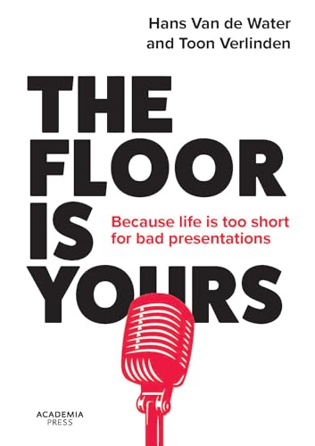 Stock image for The Floor Is Yours: Because Life Is Too Short for Bad Presentations for sale by Revaluation Books