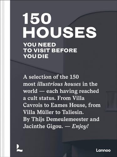 Stock image for 150 Houses You Need to Visit Before Your Die: A selection of the 150 most illustrious houses " each having reached a cult status. From Villa Cavrois . Demeulemeester and Jacinthe Gigou. " Enjoy! for sale by BooksRun