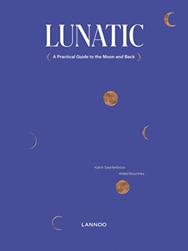 Beispielbild fr Lunatic: A Practical Guide to the Moon and Back zum Verkauf von SecondSale
