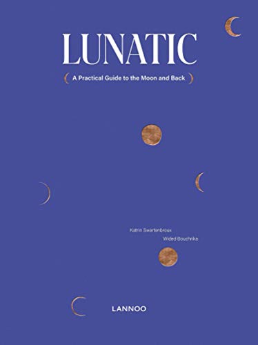 Stock image for Lunatic: A Practical Guide to the Moon and Back for sale by SecondSale