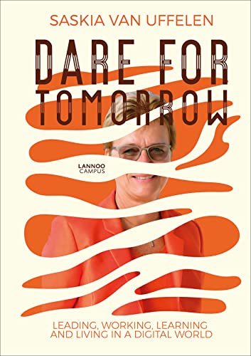 9789401469135: Dare for Tomorrow: Leading, Working, Learning and Living in a Digital World