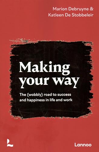 Beispielbild fr Making Your Way: The (wobbly) road to success and happiness in life and work zum Verkauf von SecondSale