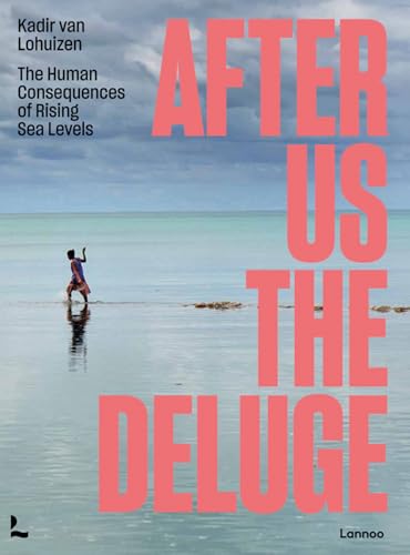 Beispielbild fr After Us The Deluge: The Human Consequences of Rising Sea Levels zum Verkauf von Books From California