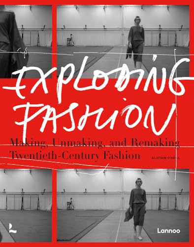 Stock image for Exploding Fashion: Making, Unmaking, and Remaking Twentieth Century Fashion for sale by Books From California