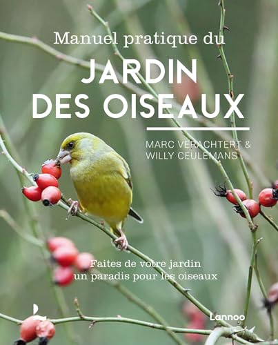 9789401481939: Manuel pratique du jardin des oiseaux: Faites de votre jardin un paradis pour les oiseaux