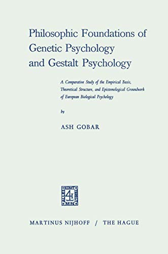 Stock image for Philosophic Foundations of Genetic Psychology and Gestalt Psychology: A Comparative Study of the Empirical Basis, Theoretical Structure, and . Groundwork of European Biological Psychology for sale by Lucky's Textbooks