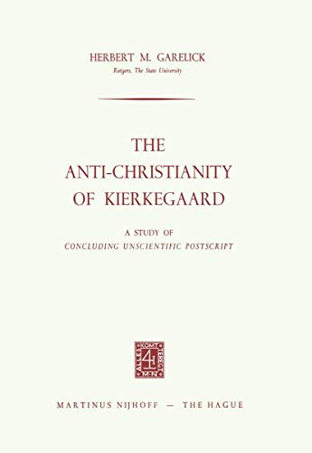 Stock image for The Anti-Christianity of Kierkegaard : A Study of Concluding Unscientific Postscript for sale by Better World Books