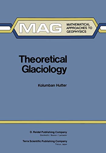 Theoretical Glaciology: Material Science of Ice and the Mechanics of Glaciers and Ice Sheets (Paperback) - K. Hutter