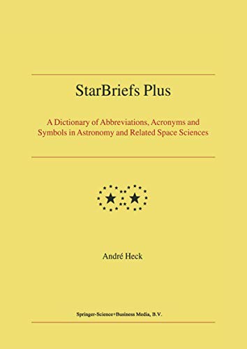 Stock image for StarBriefs Plus. A Dictionary of Abbreviations, Acronyms and Symbols in Astronomy and Related Space Science. for sale by Antiquariat im Hufelandhaus GmbH  vormals Lange & Springer