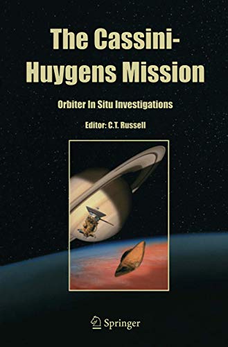 The Cassini-Huygens Mission : Orbiter In Situ Investigations Volume 2 - C. T. Russell