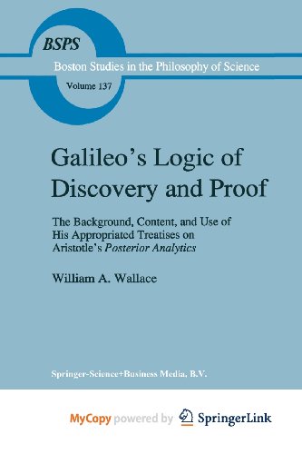 9789401580410: Galileo's Logic of Discovery and Proof: The Background, Content, and Use of His Appropriated Treatises on Aristotle's Posterior Analytics