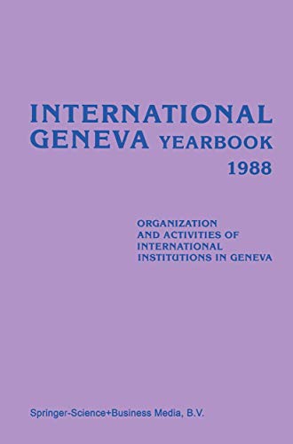 Stock image for International Geneva Yearbook 1988: Organization and Activities of International Institutions in Geneva for sale by Lucky's Textbooks